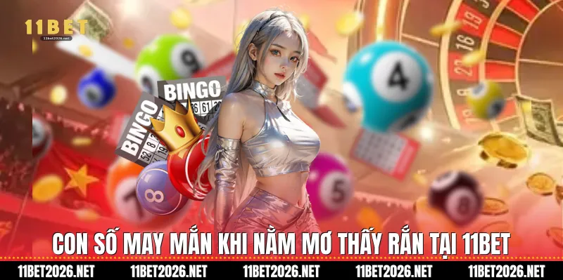 Con số may mắn khi nằm mơ thấy rắn tại 11Bet