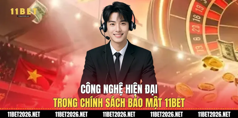 Công nghệ hiện đại trong Chính sách bảo mật 11Bet