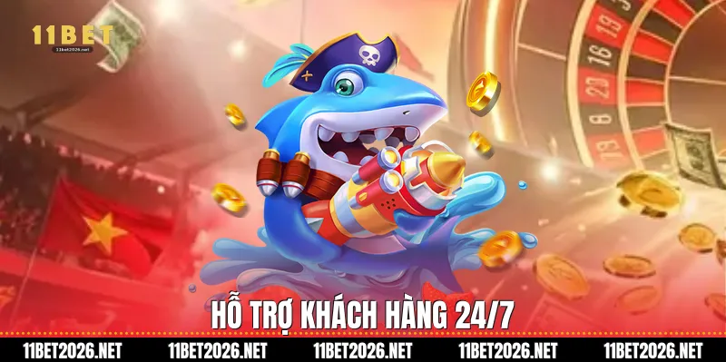 Hỗ trợ khách hàng 24/7